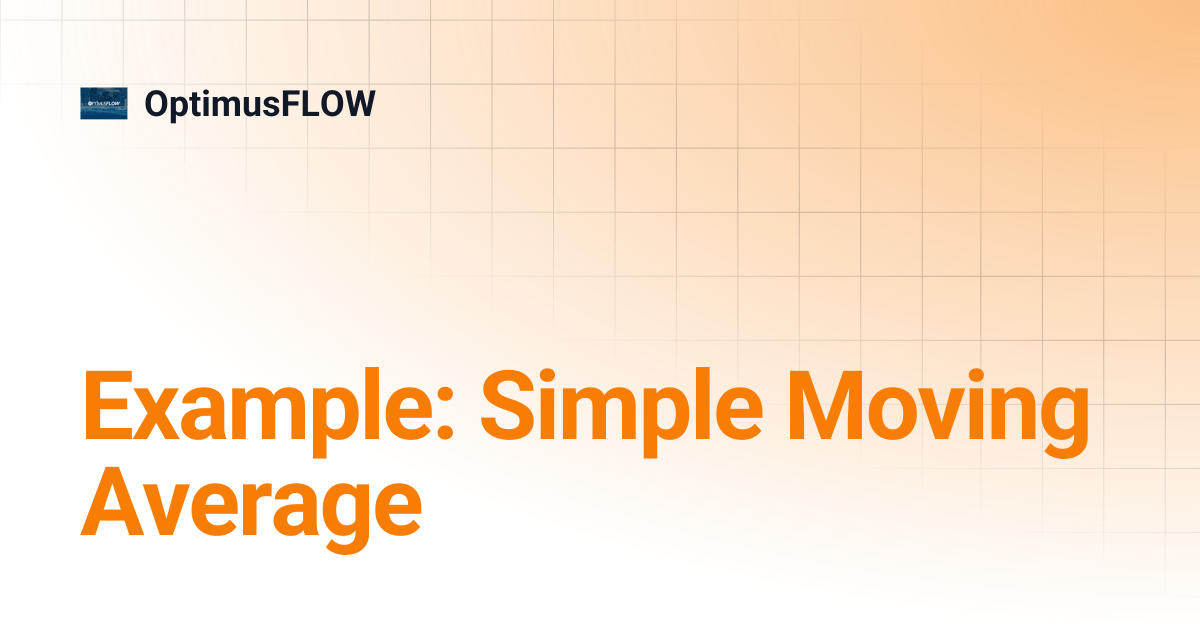 Example: Simple Moving Average | OptimusFLOW